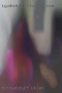 HornyAbby69 Ukiah